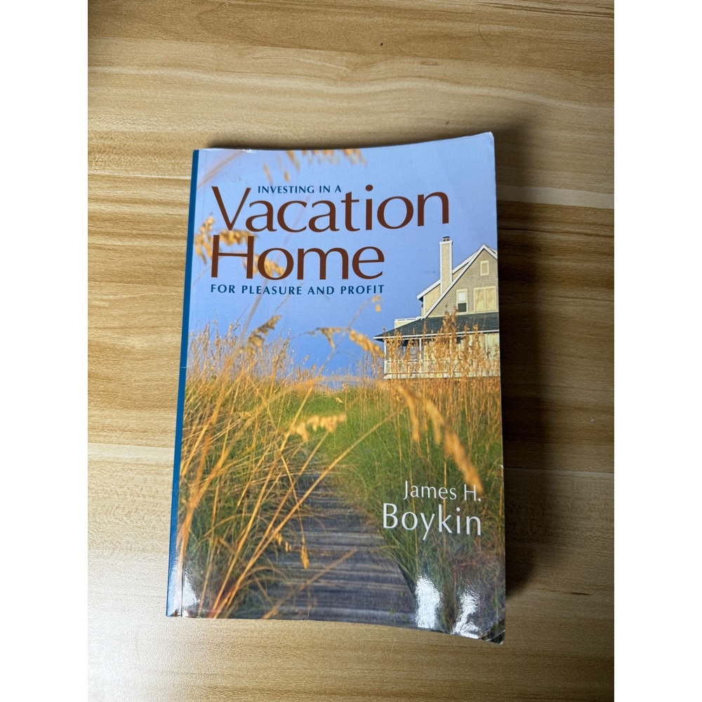 Investing in Vacation Home for Pleasure‎ and Profit James Boykin